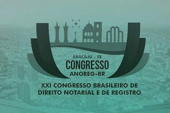 XXI Congresso Brasileiro de Direito Notarial e de Registro terá painel jurídico com o CNJ
