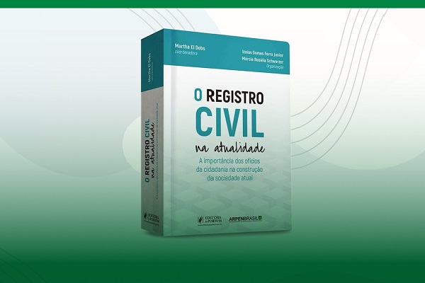 Coletânea “O Registro Civil na Atualidade - a importância dos Ofícios Da Cidadania na construção da sociedade atual” é lançada pela editora JUSPODIVM