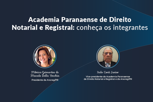 Academia Paranaense de Direito Notarial e Registral: conheça os representantes da Anoreg/PR