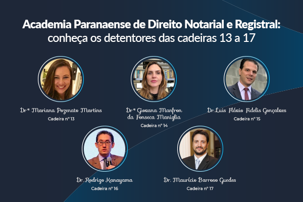 Academia Paranaense de Direito Notarial e Registral: conheça os detentores das cadeiras 13 a 17