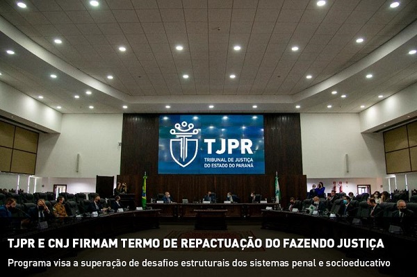 TJ/PR – TJPR e CNJ firmam Termo de Repactuação do Fazendo Justiça