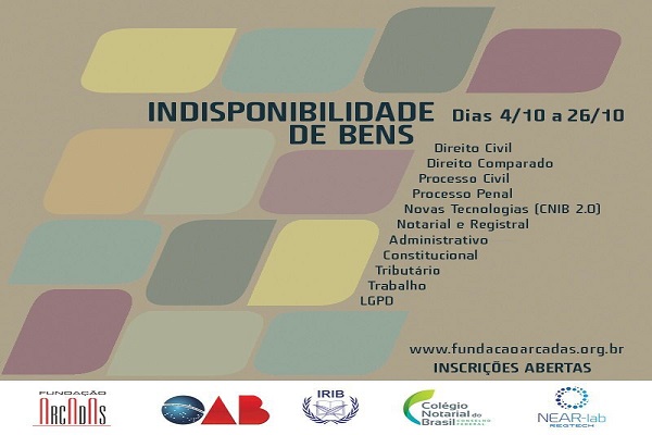Indisponibilidade de bens é tema de evento organizado pela Fundação Arcadas, NEAR-lab e OAB/SP, com apoio do IRIB e do CNB-CF