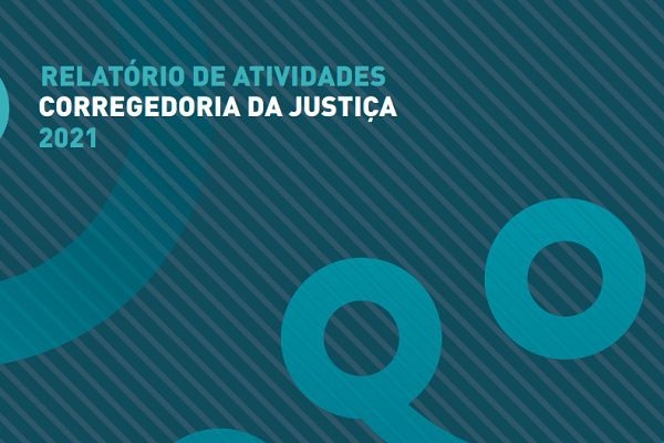 TJ/PR – Corregedoria da Justiça divulga Relatório de Atividades de 2021