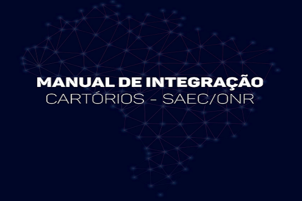 Anoreg/BR divulga Manual de Integração dos Cartórios e alerta sobre prazo de integração