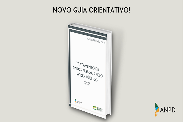 ANPD lança novo Guia Orientativo para tratamento de dados pessoais pelo Poder Público