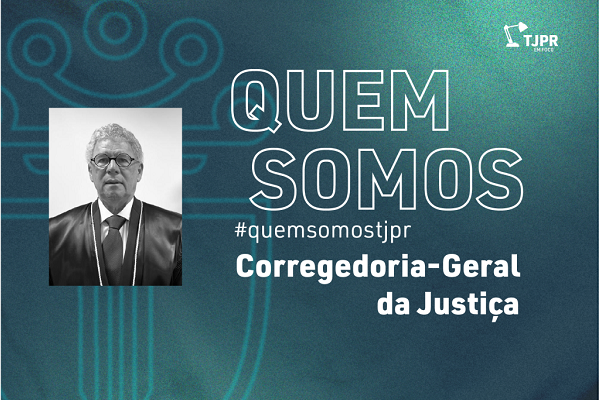 Conheça a Corregedoria-Geral do TJPR