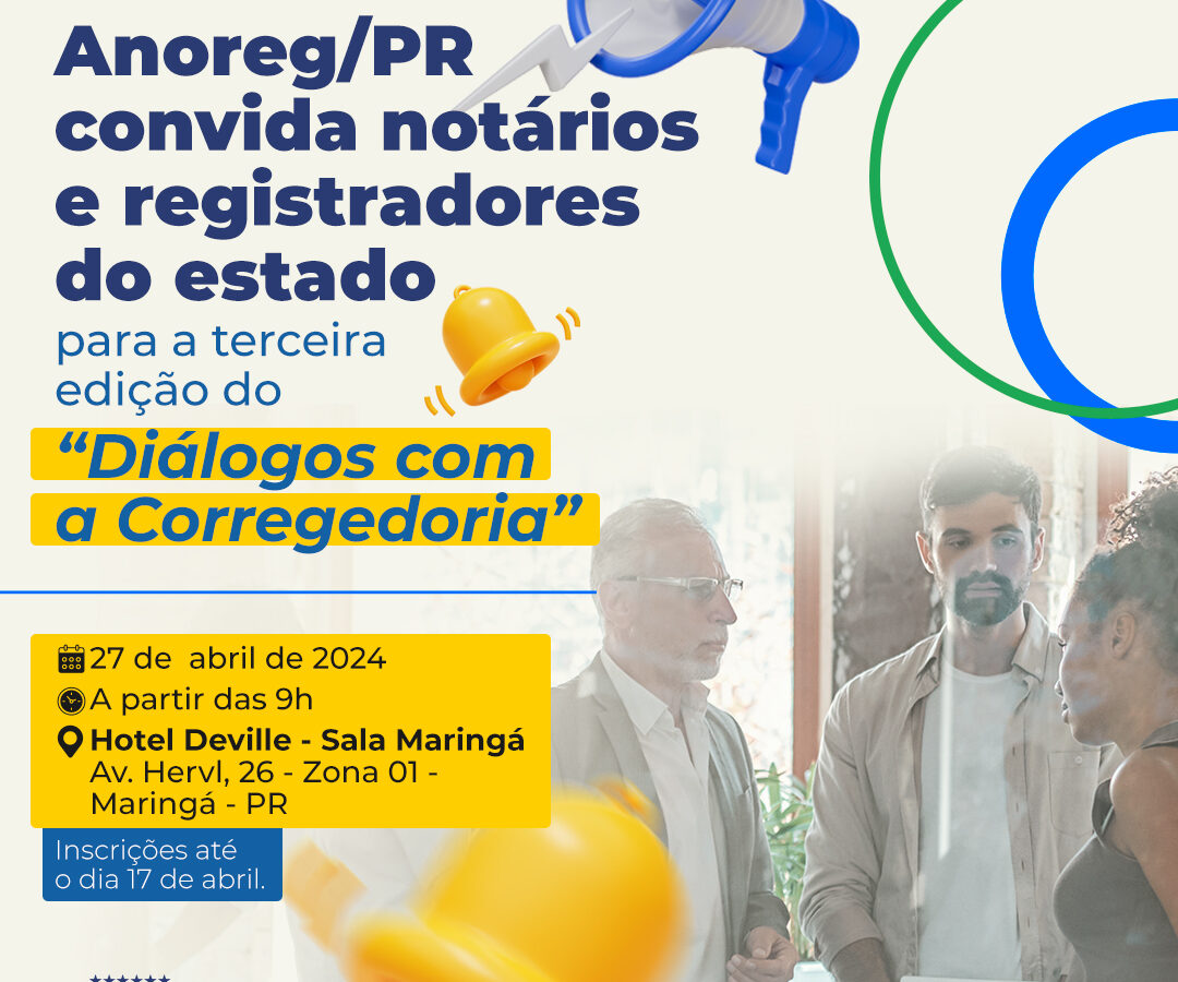 Anoreg/PR convida notários e registradores para a 3ª Edição do “Diálogos com a Corregedoria”
