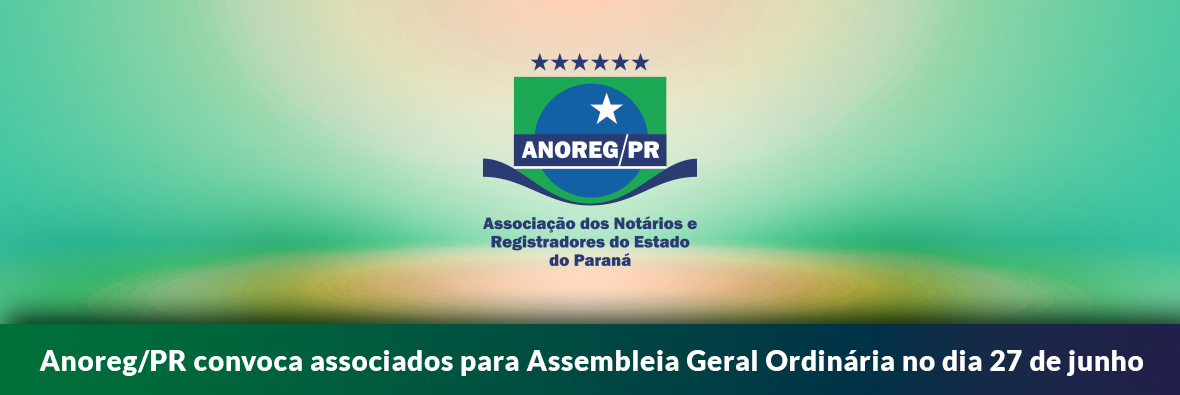 Anoreg/PR convoca associados para Assembleia Geral Ordinária no dia 27 de junho