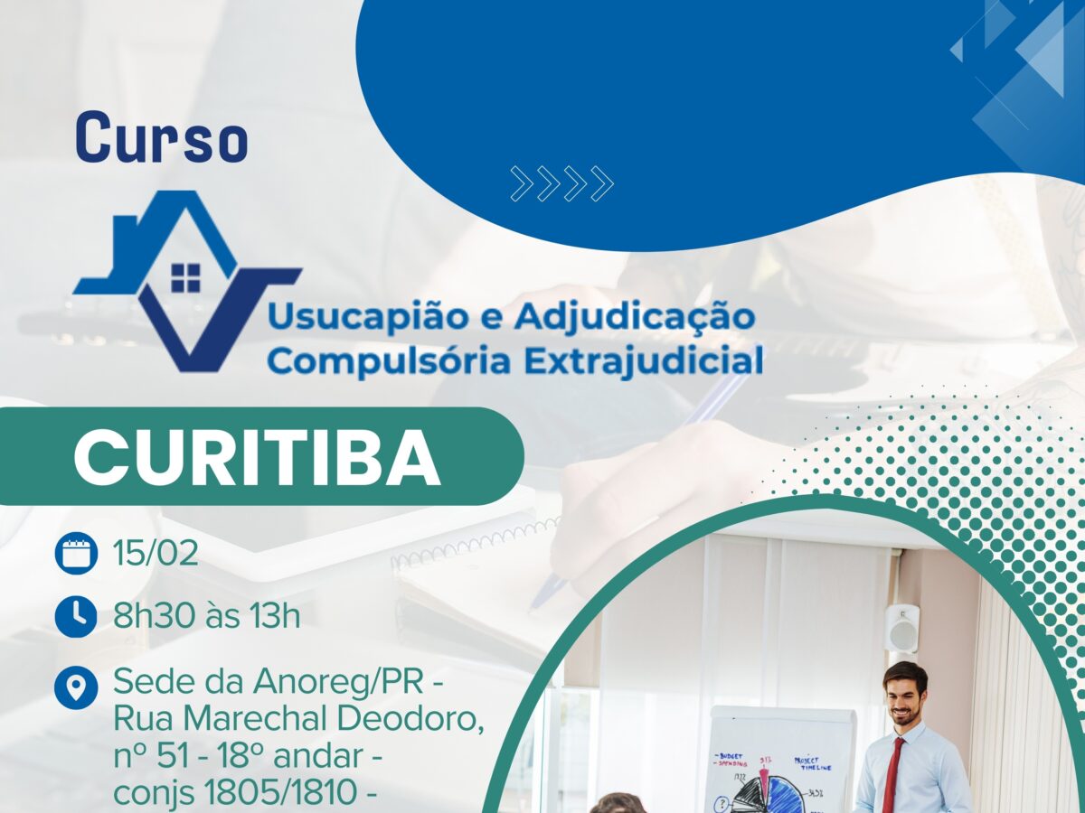 Anoreg/PR promove curso sobre Usucapião e Adjudicação Compulsória Extrajudicial em Curitiba