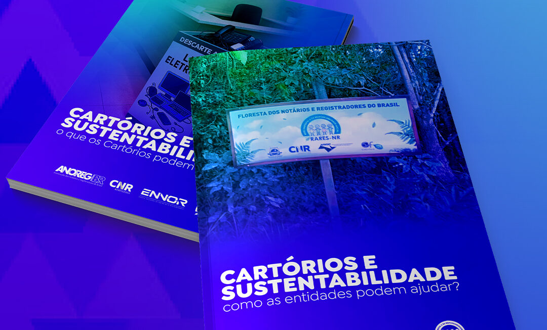 ANOREG/BR lança cartilhas da Semana do Desenvolvimento e incentivam práticas sustentáveis nos Cartórios de todo o Brasil