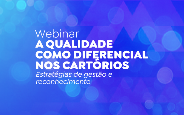 ANOREG/BR promove webinar sobre qualidade e gestão nos Cartórios nesta terça-feira (22)