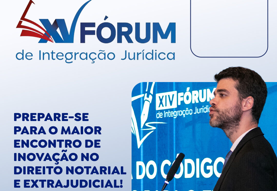 XV Fórum de Integração Jurídica e I Fórum de Prática da Advocacia Extrajudicial DF debatem o futuro do extrajudicial em Brasília