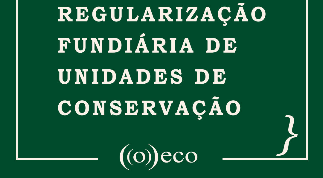 Instrução Normativa estabelece os procedimentos para o recebimento de bens imóveis em Unidades de Conservação federais de domínio público com fins de regularização fundiária