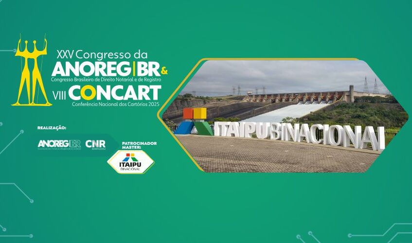 Com patrocínio master da Itaipu, Congresso da ANOREG/BR e CONCART 2025 reforçaram debates sobre segurança jurídica e tecnologia