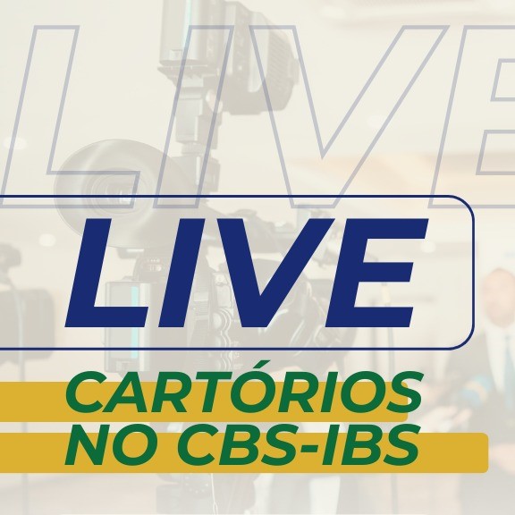 ANOREG/BR e CNR promovem live CARTÓRIOS NO CBS-IBS nesta sexta-feira (19/12)