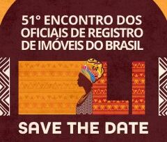 Save the Date: LI Encontro dos Oficiais de Registro de Imóveis do Brasil