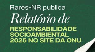 RARES-NR publica Relatório de Responsabilidade Socioambiental 2025 no portal da ONU