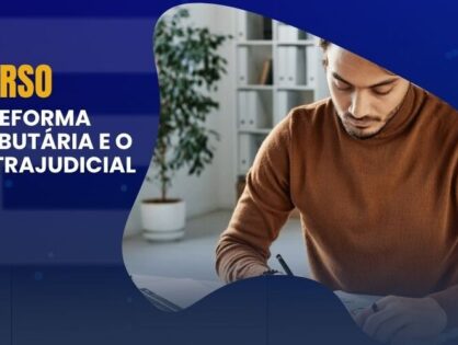 ENNOR oferece curso “A Reforma Tributária e o Extrajudicial” para preparar Cartórios para as mudanças de 2026