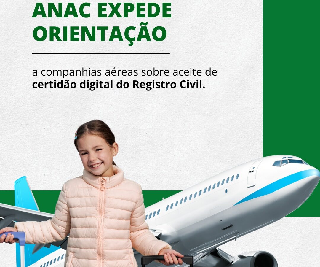 Anac expede orientação a companhias aéreas sobre aceite de certidão digital do Registro Civil
