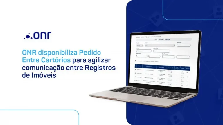 ONR disponibiliza ‘Pedido Entre Cartórios’ para agilizar comunicação entre Registros de Imóveis 