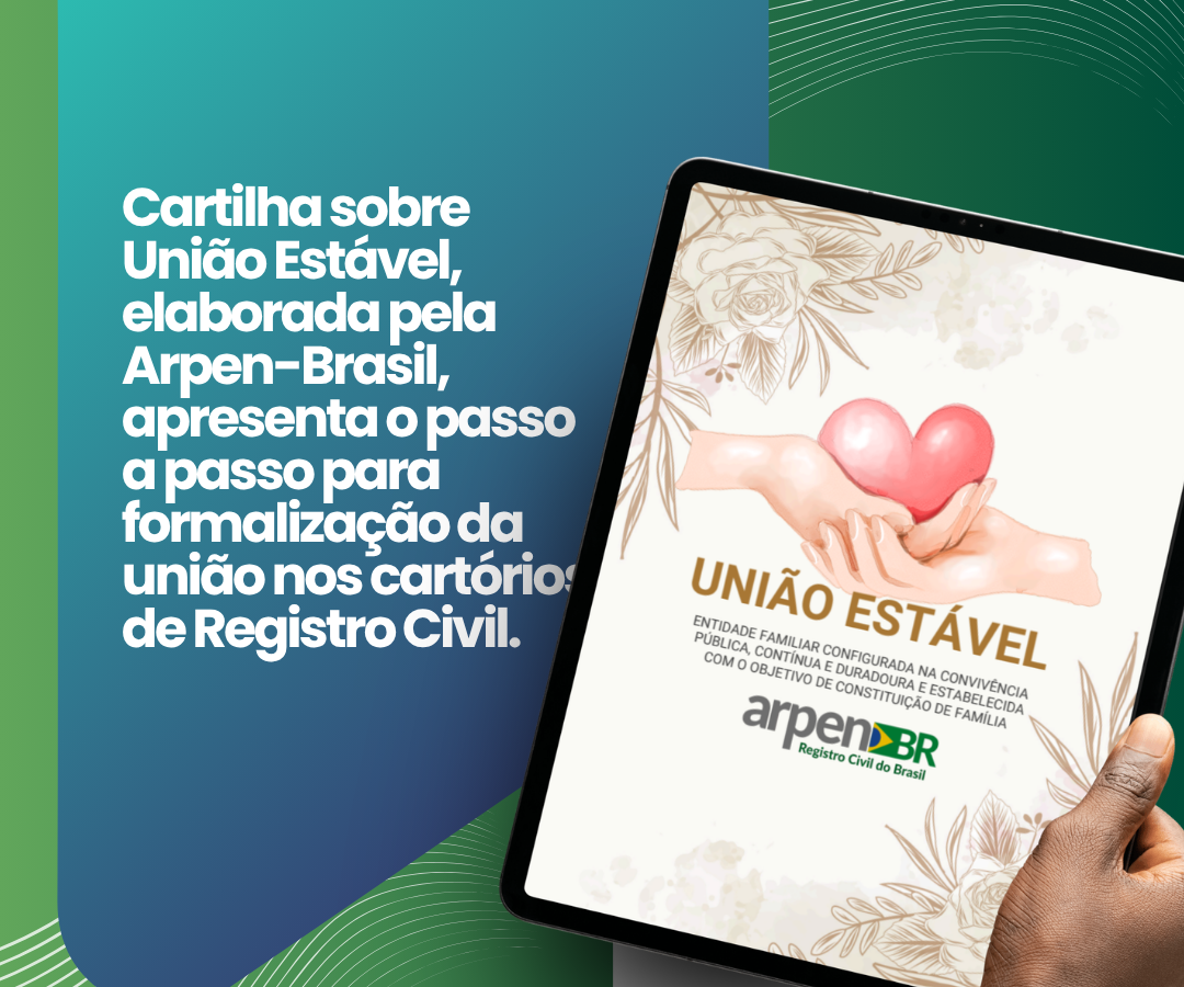 Cartilha sobre União Estável, elaborada pela Arpen-Brasil, apresenta o passo a passo para formalização da união nos cartórios de Registro Civil