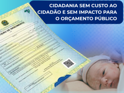 Atos gratuitos nos Cartórios: cidadania sem custo ao cidadão e sem impacto para o orçamento público