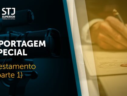 Reportagem especial traz tudo o que é importante saber sobre testamento