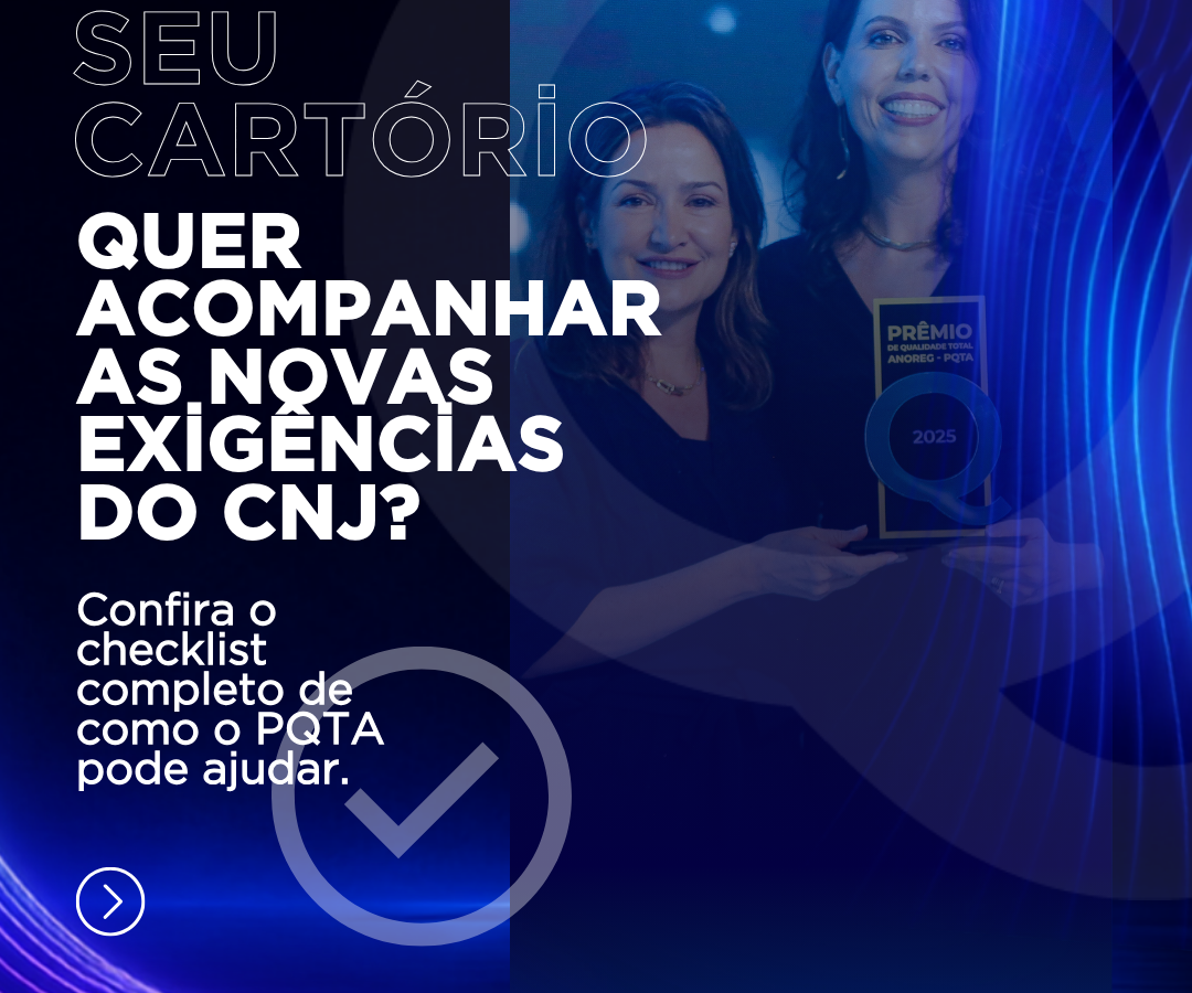 Entenda como PQTA ajuda seu Cartório a acompanhar as novas exigências do CNJ