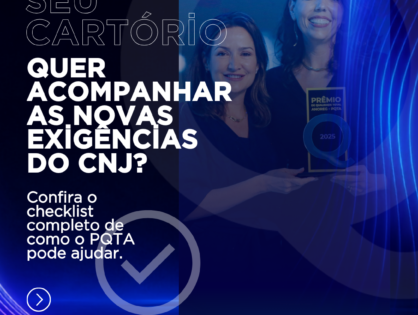 Entenda como PQTA ajuda seu Cartório a acompanhar as novas exigências do CNJ
