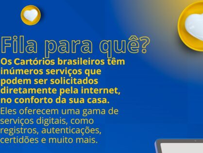Campanha “É rápido, é fácil, é no Cartório!” destaca serviços digitais disponíveis para a população