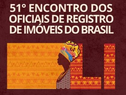 51º ENCONTRO DOS OFICIAIS DE REGISTRO DE IMÓVEIS DO BRASIL: prazo para inscrição com valores diferenciados do 2º lote termina HOJE!