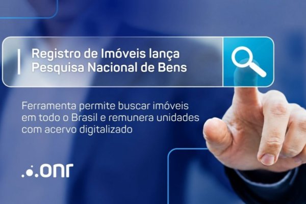 Pesquisa Nacional de Bens acelera consulta patrimonial