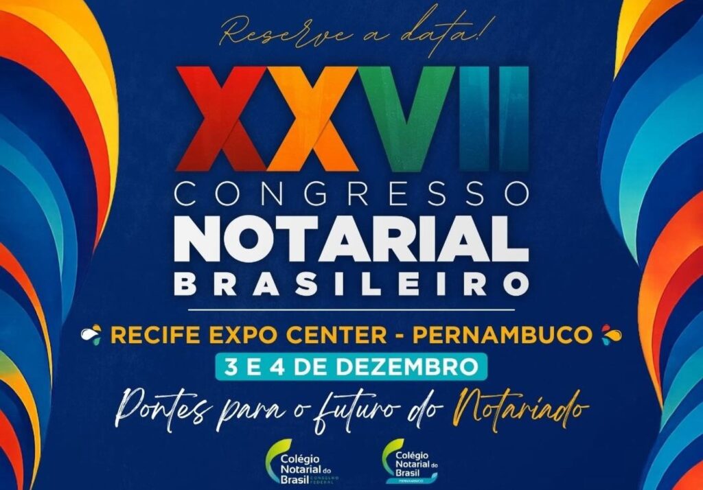 CNB/CF abre inscrições para o XXVII Congresso Notarial Brasileiro, que será realizado em Recife