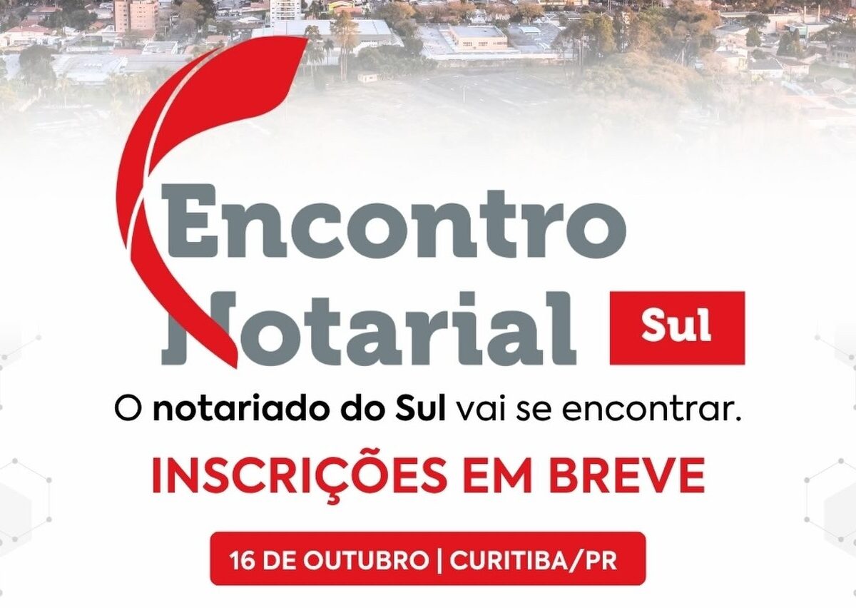 Inscrições abertas para o Encontro Notarial do Sul, em Curitiba