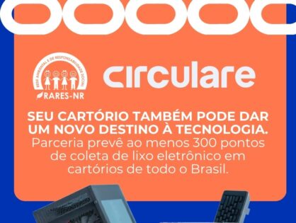 Circular Brain e RARES-NR levam pontos de coleta de lixo eletrônico aos cartórios do Brasil